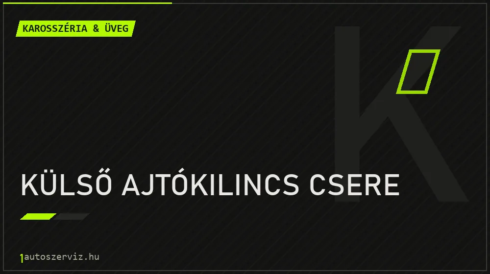 Külső ajtókilincs csere - Karosszéria & üveg Budapesten