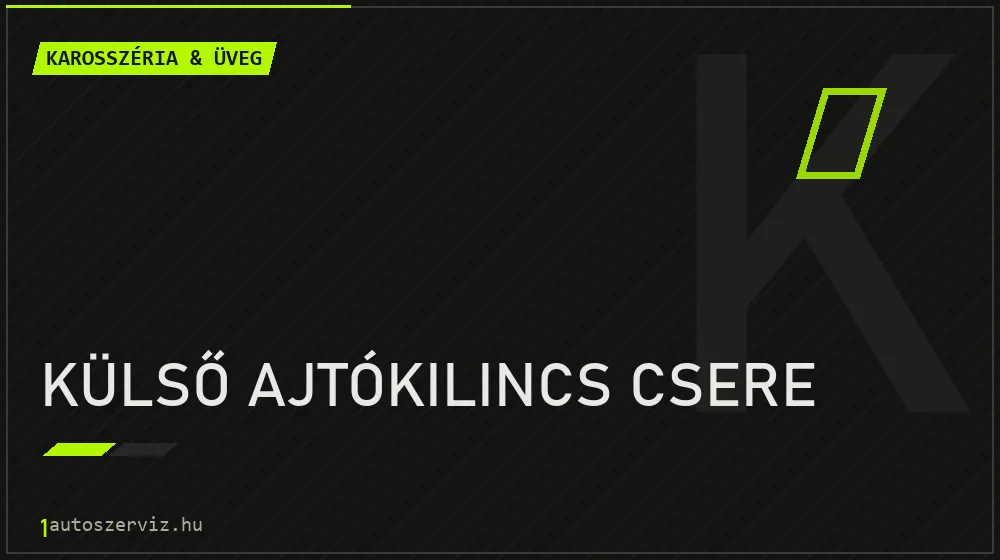 Külső ajtókilincs csere javítás - karosszéria- és üvegjavítás