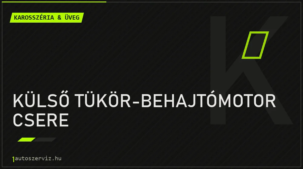 Külső tükör-behajtómotor csere - Karosszéria & üveg Budapesten