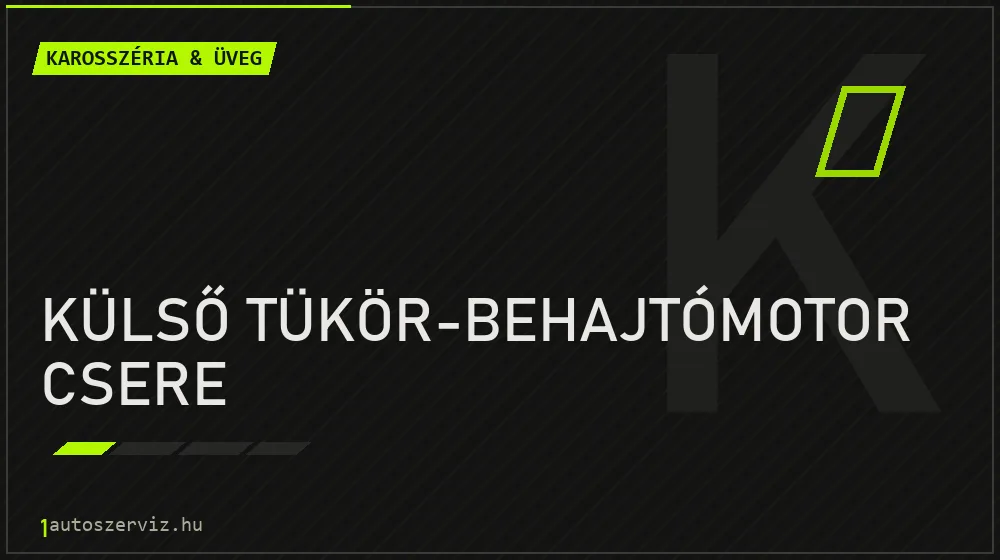 Külső tükör-behajtómotor csere javítás - karosszéria- és üvegjavítás
