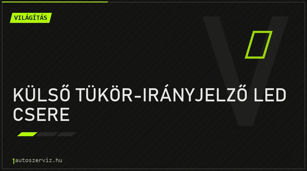 Külső tükör-irányjelző LED csere javítás - világításjavítás