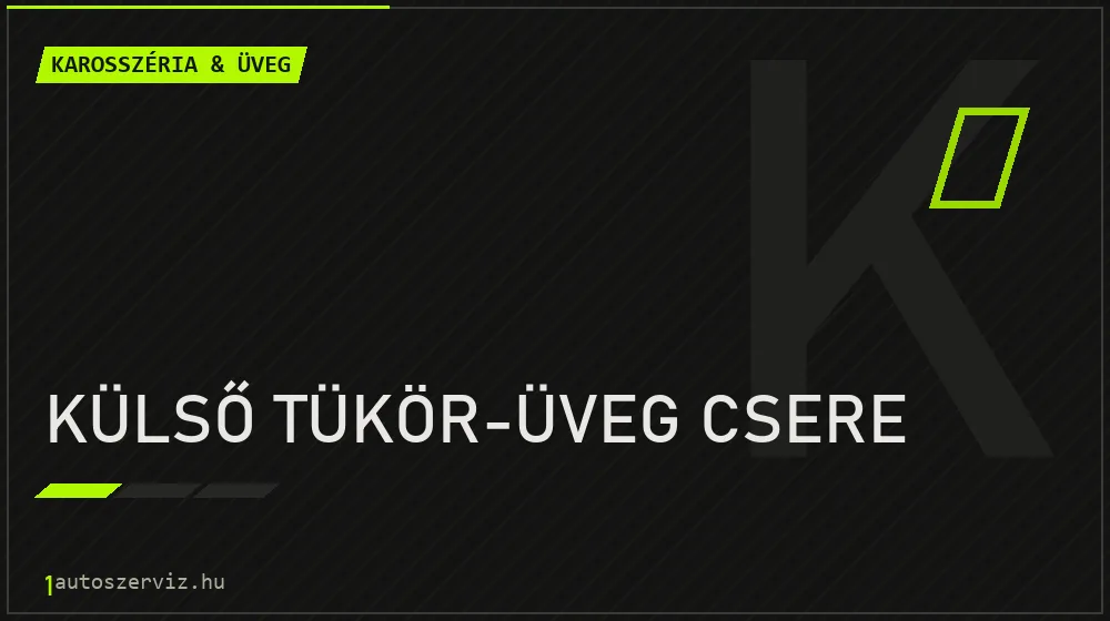 Külső tükör-üveg csere javítás - karosszéria- és üvegjavítás