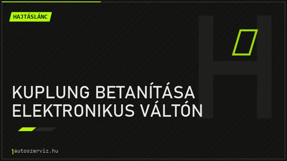 Kuplung betanítása elektronikus váltón javítás - hajtáslánc-javítás