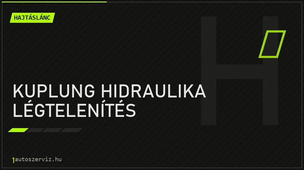 Kuplung hidraulika légtelenítés - Hajtáslánc Budapesten