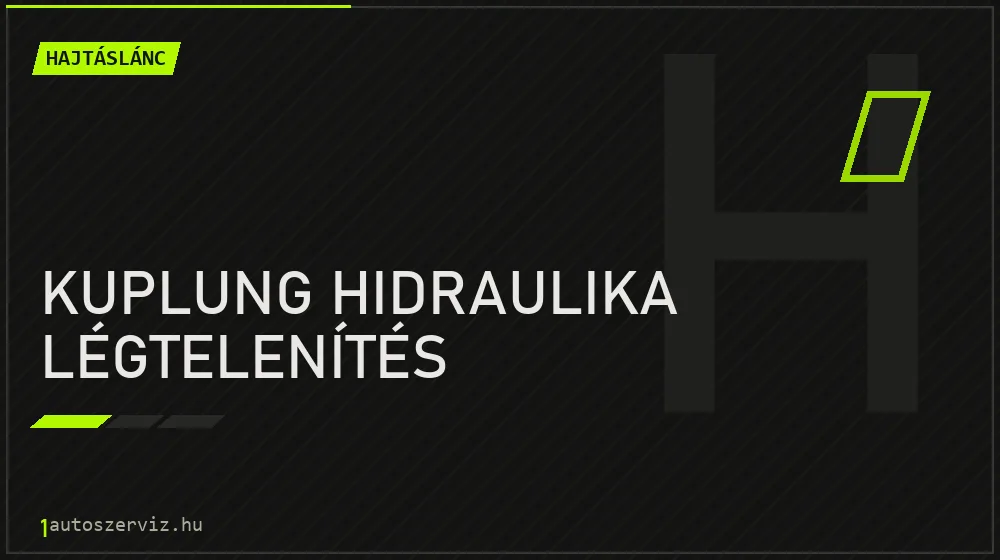 Kuplung hidraulika légtelenítés javítás - hajtáslánc-javítás