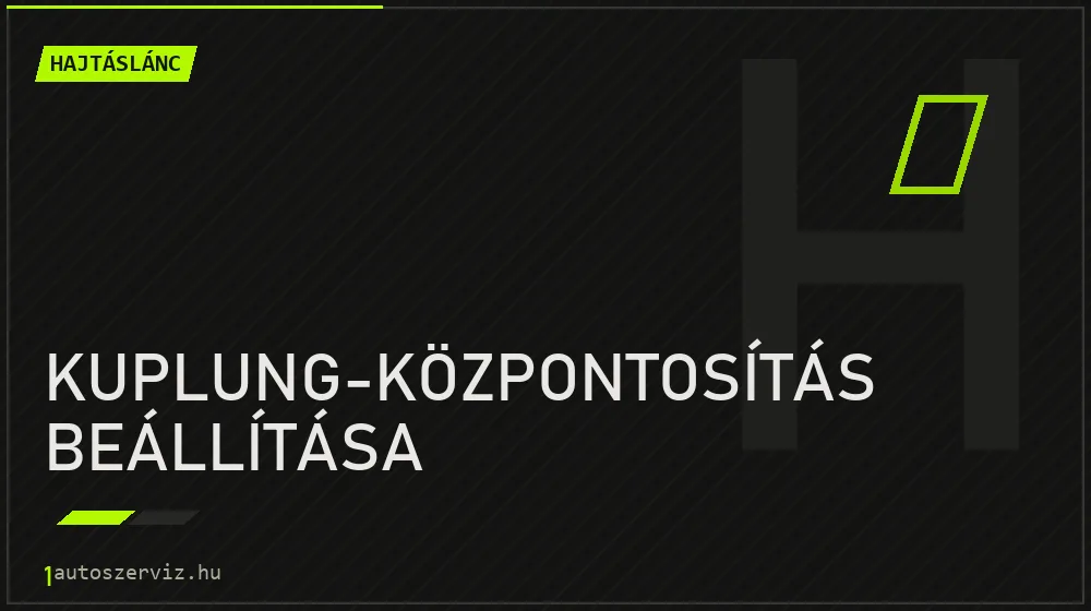 Kuplung-központosítás beállítása - Hajtáslánc Budapesten