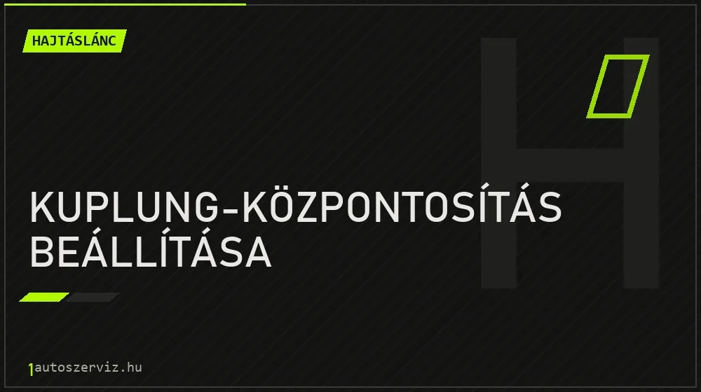 Kuplung-központosítás beállítása javítás - hajtáslánc-javítás