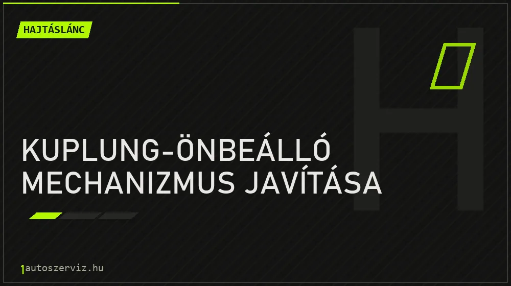 Kuplung-önbeálló mechanizmus javítása javítás - hajtáslánc-javítás