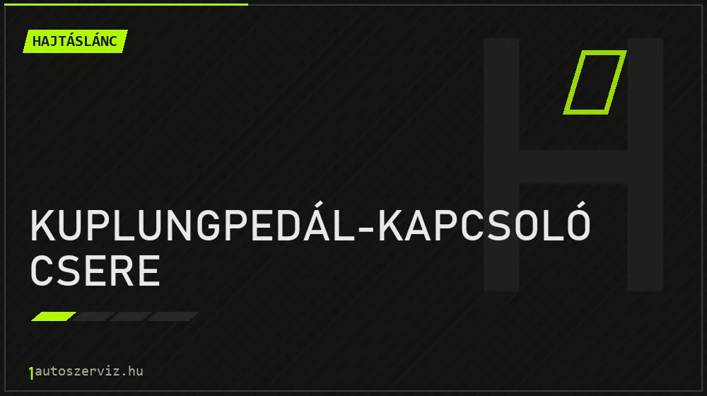 Kuplungpedál-kapcsoló csere - Hajtáslánc Budapesten