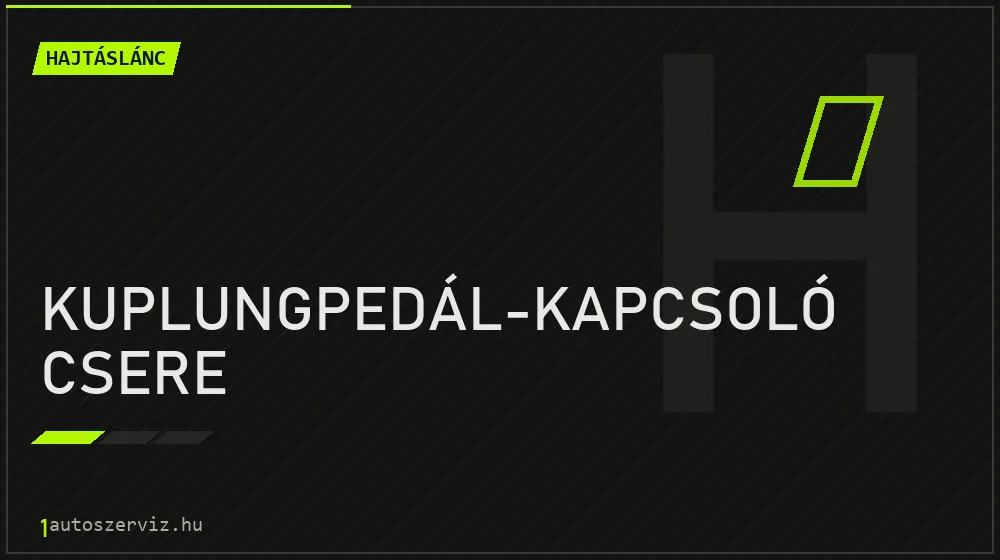 Kuplungpedál-kapcsoló csere javítás - hajtáslánc-javítás