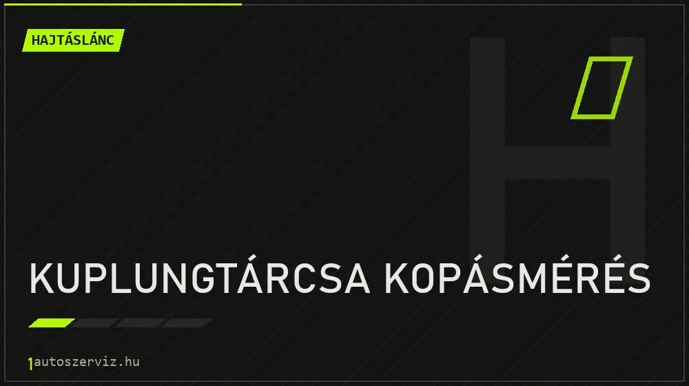 Kuplungtárcsa kopásmérés - Hajtáslánc Budapesten