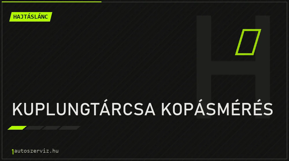 Kuplungtárcsa kopásmérés javítás - hajtáslánc-javítás