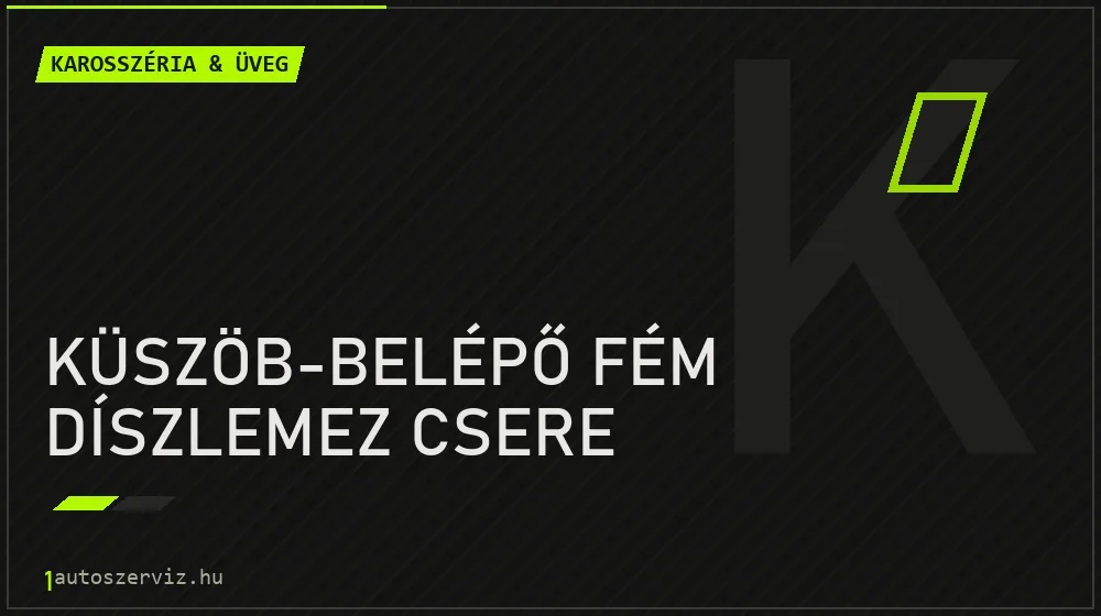 Küszöb-belépő fém díszlemez csere javítás - karosszéria- és üvegjavítás
