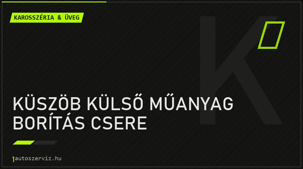 Küszöb külső műanyag borítás csere - Karosszéria & üveg Budapesten