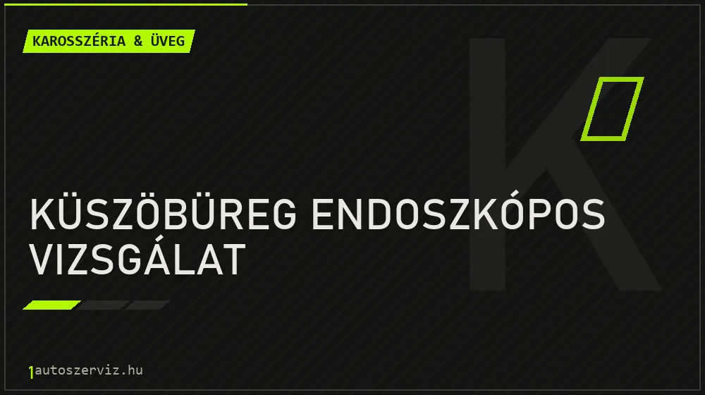 Küszöbüreg endoszkópos vizsgálat - Karosszéria & üveg Budapesten