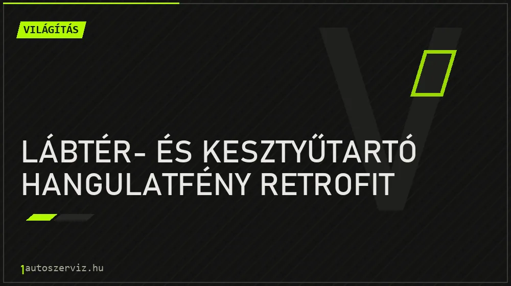 Lábtér- és kesztyűtartó hangulatfény retrofit - Világítás Budapesten