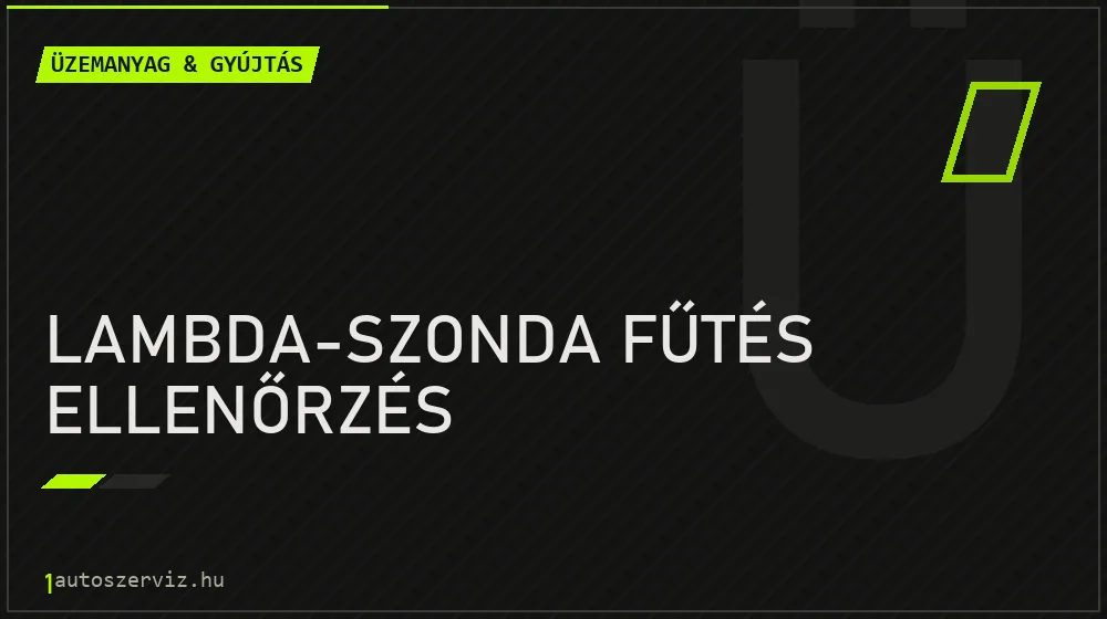 Lambda-szonda fűtés ellenőrzés - Üzemanyag & gyújtás Budapesten