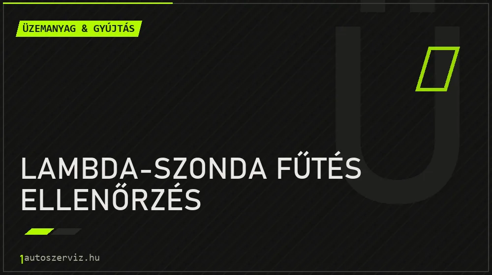 Lambda-szonda fűtés ellenőrzés javítás - üzemanyagrendszer-javítás