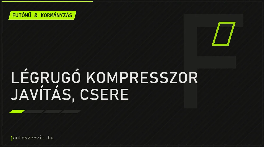 Légrugó kompresszor javítás, csere - Futómű & kormányzás Budapesten