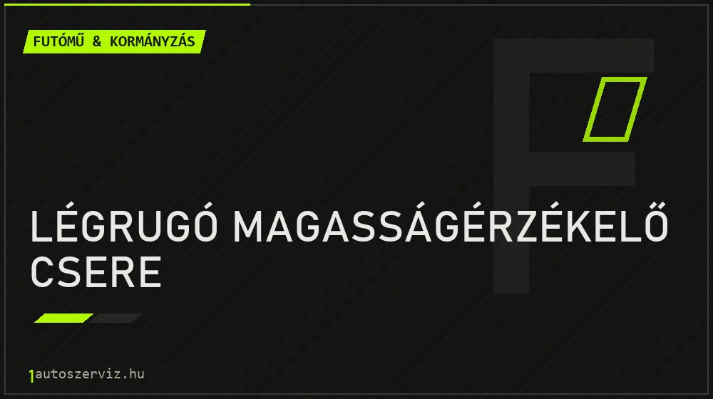 Légrugó magasságérzékelő csere javítás - futóműjavítás