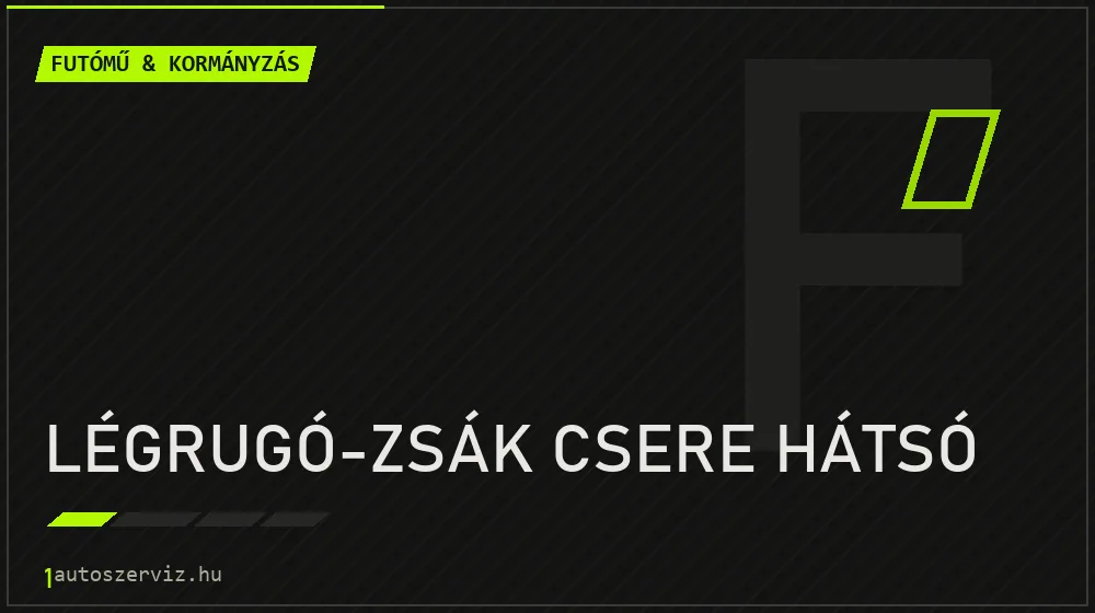 Légrugó-zsák csere hátsó javítás - futóműjavítás