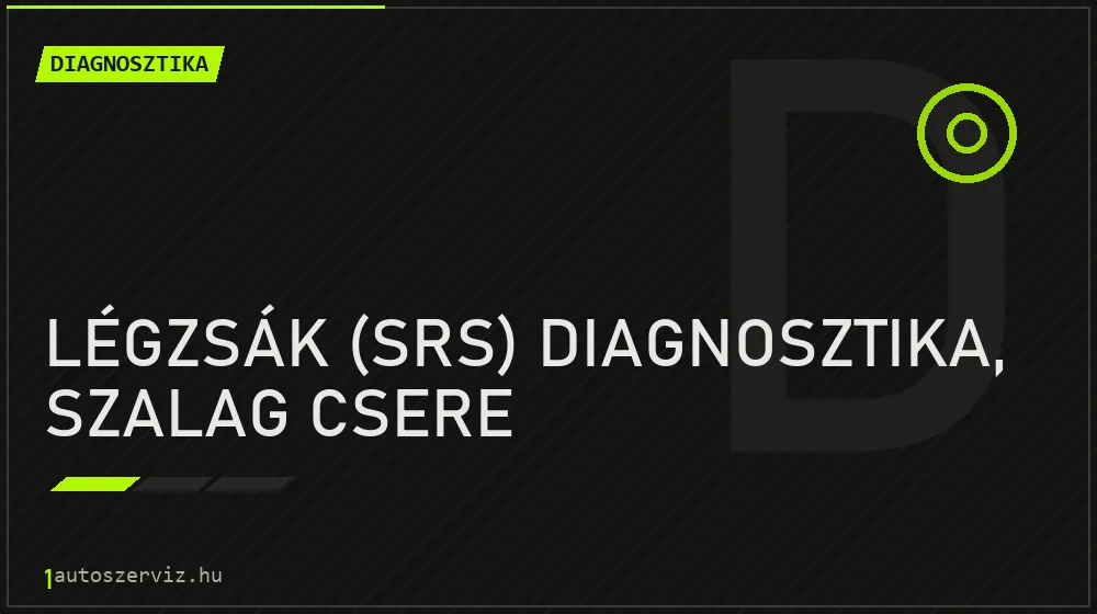 Légzsák (SRS) diagnosztika, szalag csere javítás - autódiagnosztika