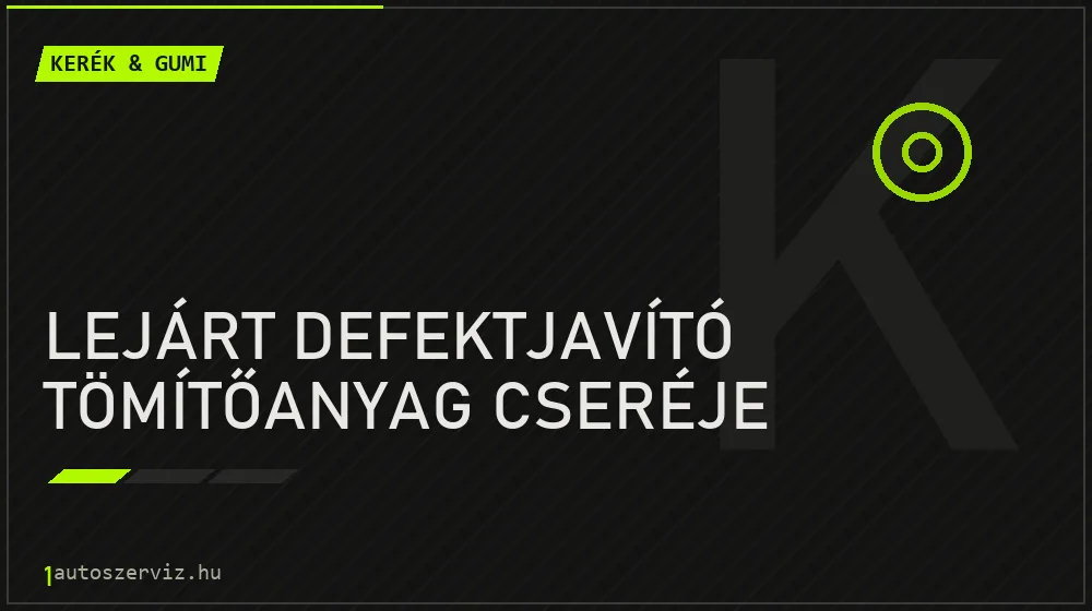 Lejárt defektjavító tömítőanyag cseréje javítás - gumiabroncs-szerviz