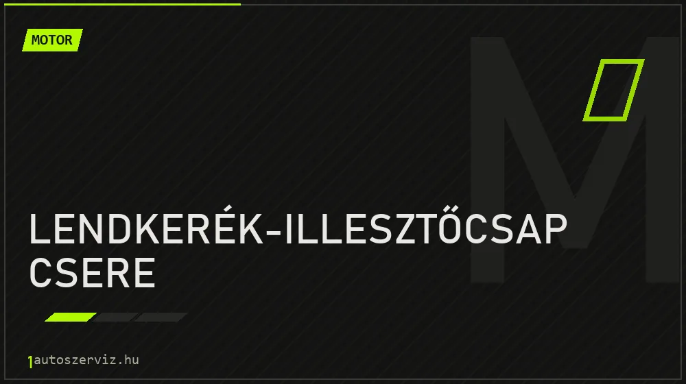 Lendkerék-illesztőcsap csere - Motor Budapesten