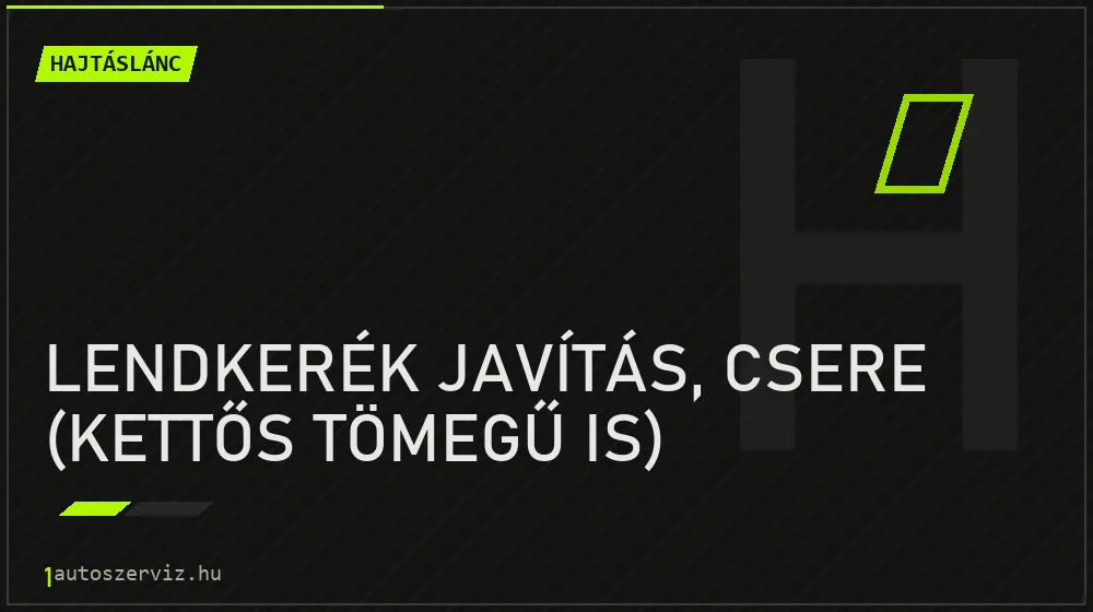 Lendkerék javítás, csere (kettős tömegű is) javítás - hajtáslánc-javítás