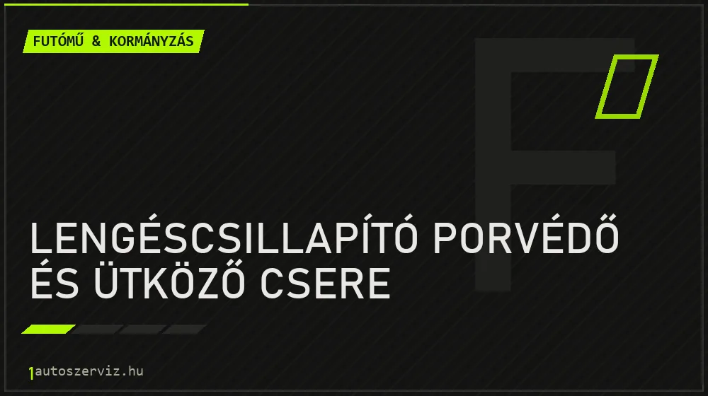 Lengéscsillapító porvédő és ütköző csere - Futómű & kormányzás Budapesten