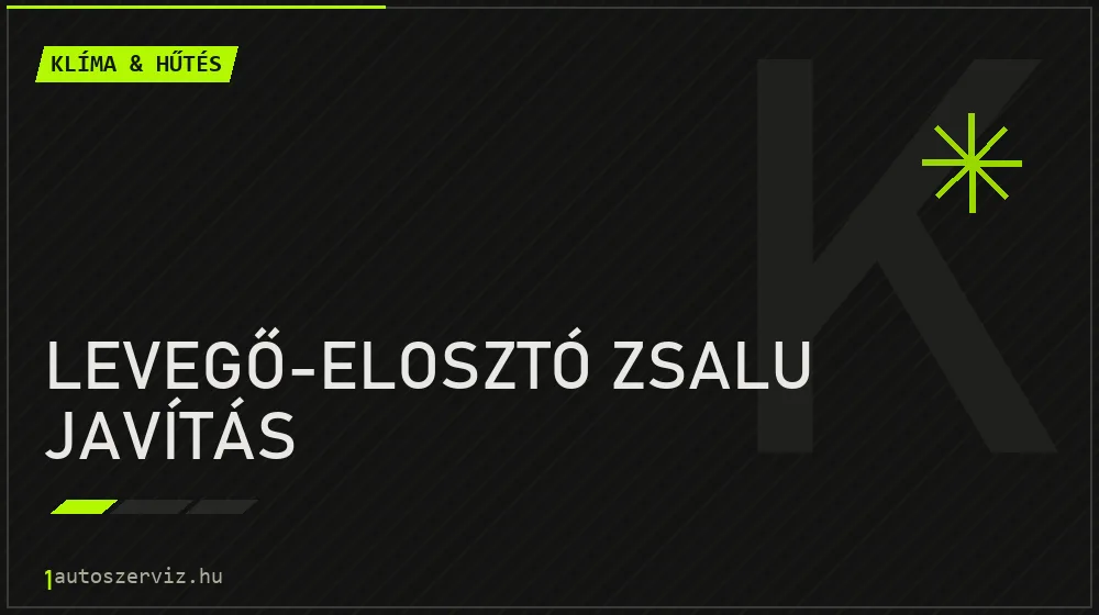 Levegő-elosztó zsalu javítás javítás - autóklíma-szerviz
