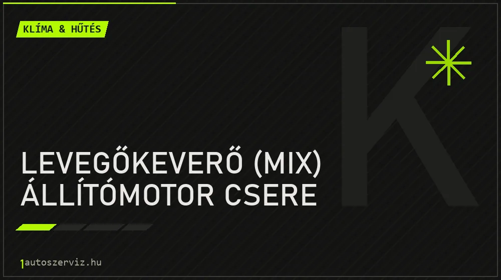 Levegőkeverő (mix) állítómotor csere - Klíma & hűtés Budapesten