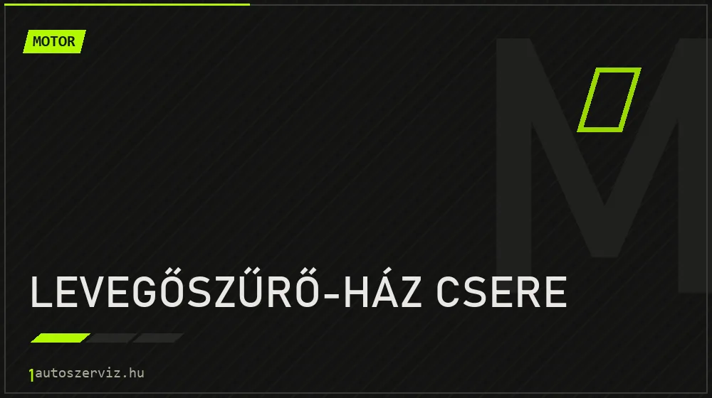 Levegőszűrő-ház csere - Motor Budapesten