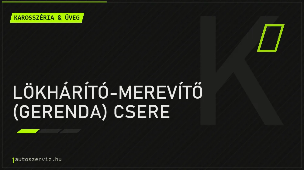 Lökhárító-merevítő (gerenda) csere - Karosszéria & üveg Budapesten