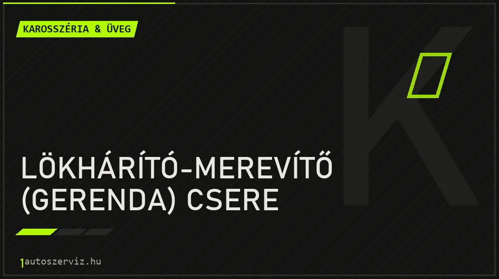 Lökhárító-merevítő (gerenda) csere javítás - karosszéria- és üvegjavítás
