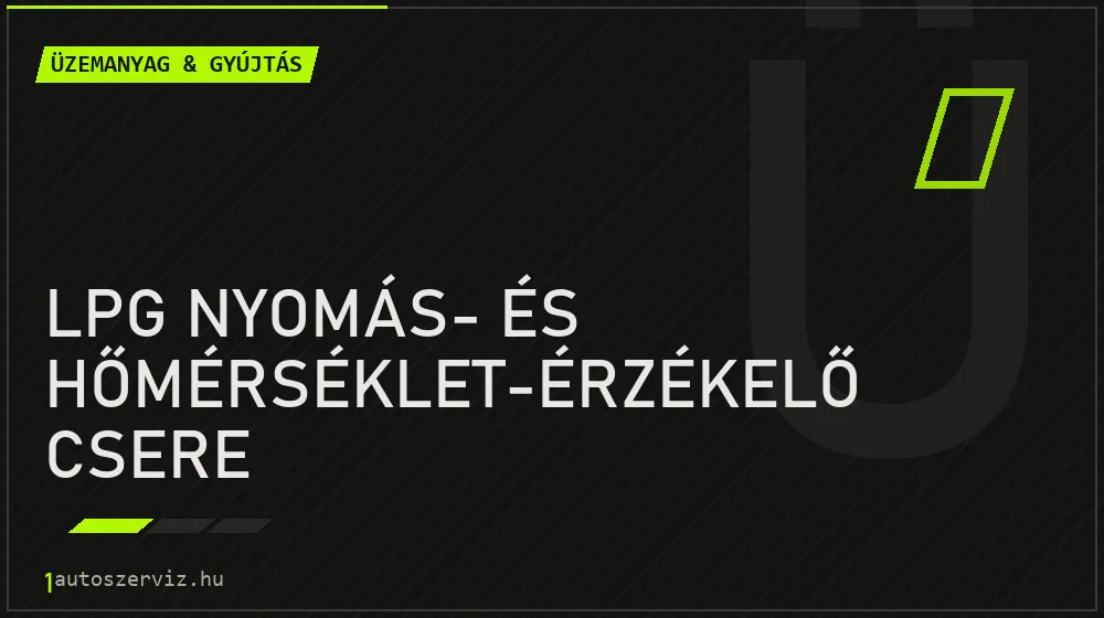 LPG nyomás- és hőmérséklet-érzékelő csere - Üzemanyag & gyújtás Budapesten