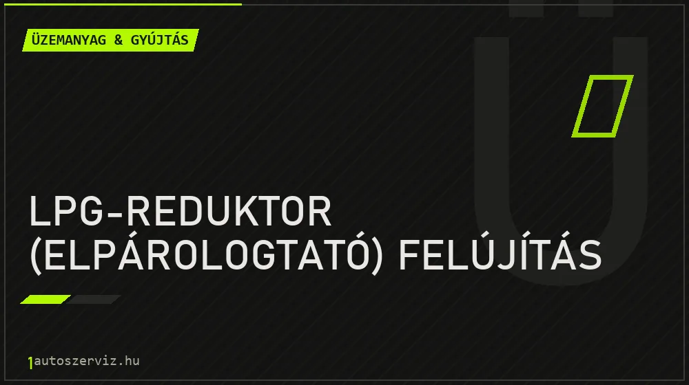 LPG-reduktor (elpárologtató) felújítás - Üzemanyag & gyújtás Budapesten