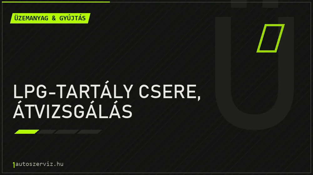 LPG-tartály csere, átvizsgálás - Üzemanyag & gyújtás Budapesten