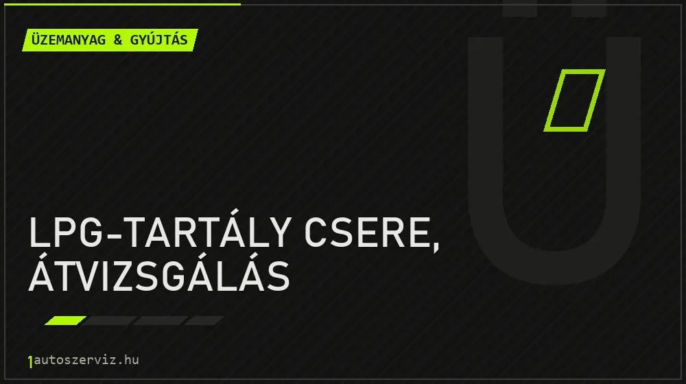 LPG-tartály csere, átvizsgálás javítás - üzemanyagrendszer-javítás