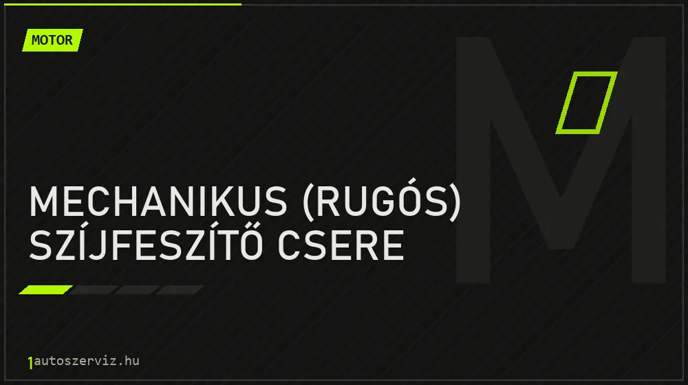 Mechanikus (rugós) szíjfeszítő csere - Motor Budapesten
