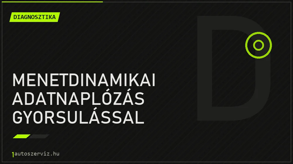 Menetdinamikai adatnaplózás gyorsulással javítás - autódiagnosztika