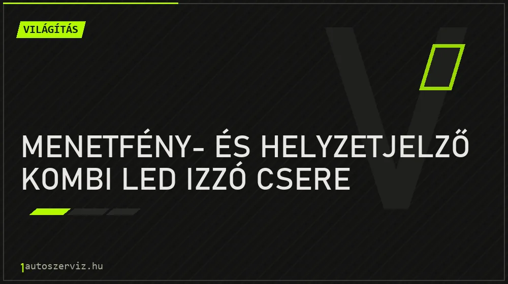 Menetfény- és helyzetjelző kombi LED izzó csere - Világítás Budapesten
