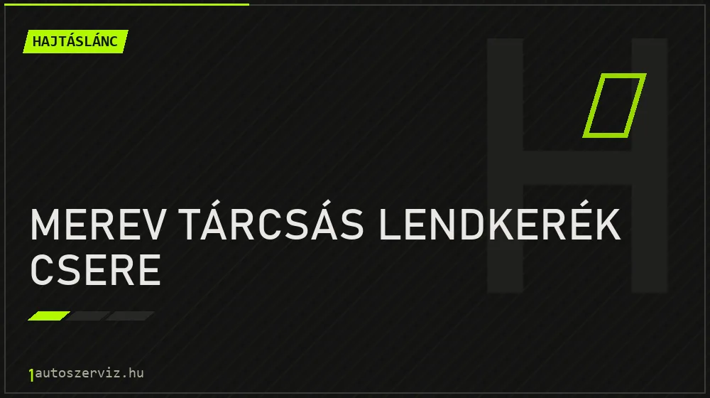 Merev tárcsás lendkerék csere javítás - hajtáslánc-javítás