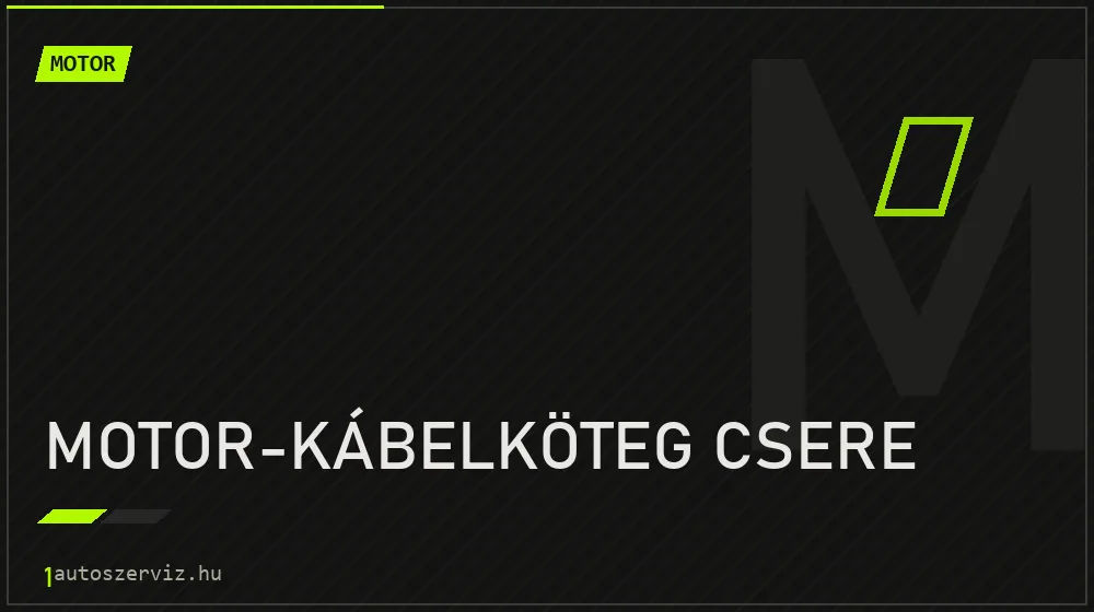 Motor-kábelköteg csere - Motor Budapesten