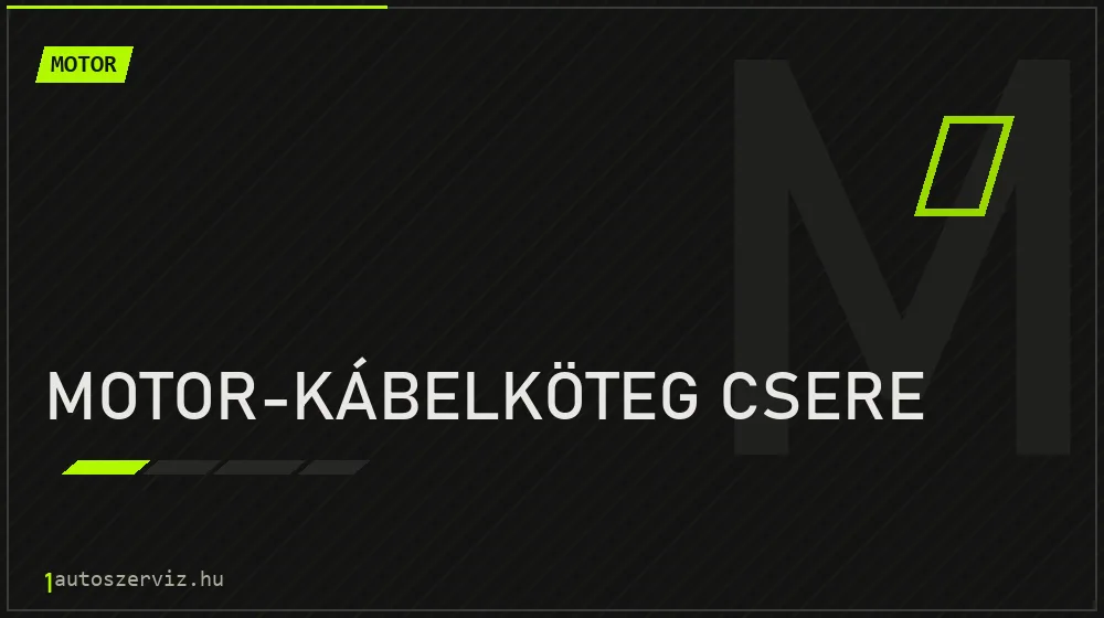 Motor-kábelköteg csere javítás - motorjavítás