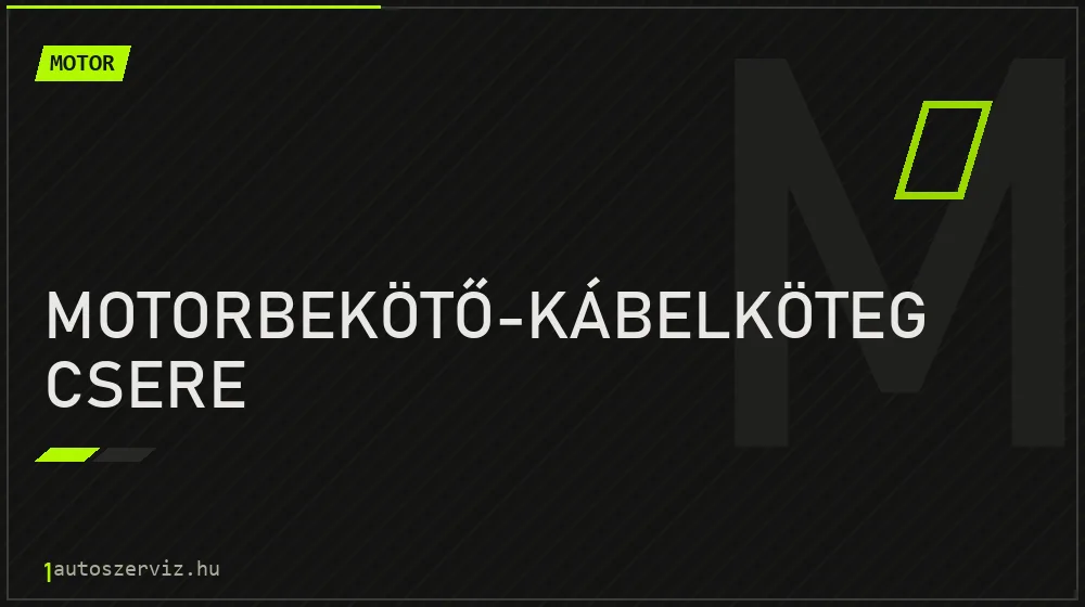 Motorbekötő-kábelköteg csere javítás - motorjavítás