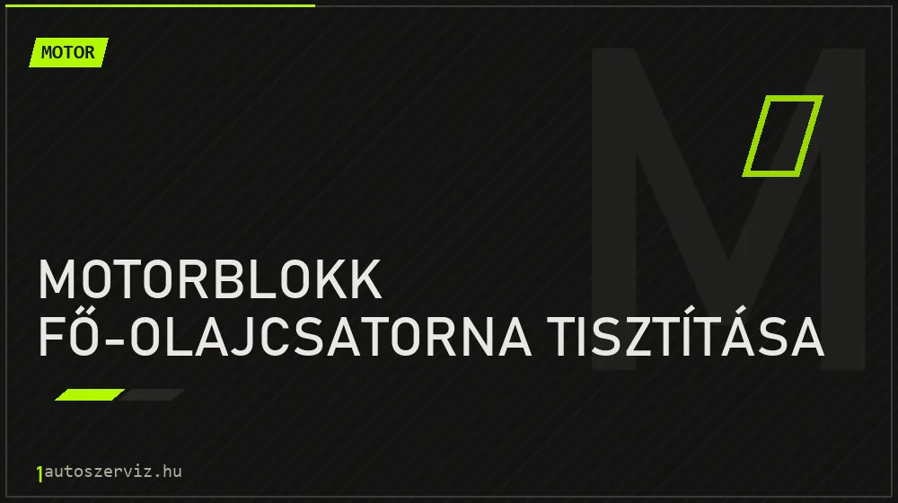 Motorblokk fő-olajcsatorna tisztítása - Motor Budapesten