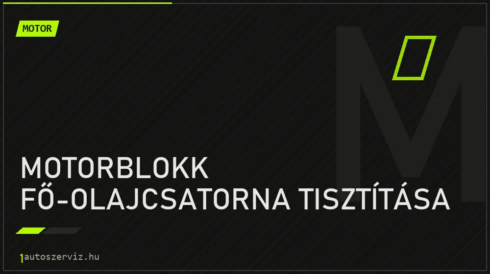 Motorblokk fő-olajcsatorna tisztítása javítás - motorjavítás