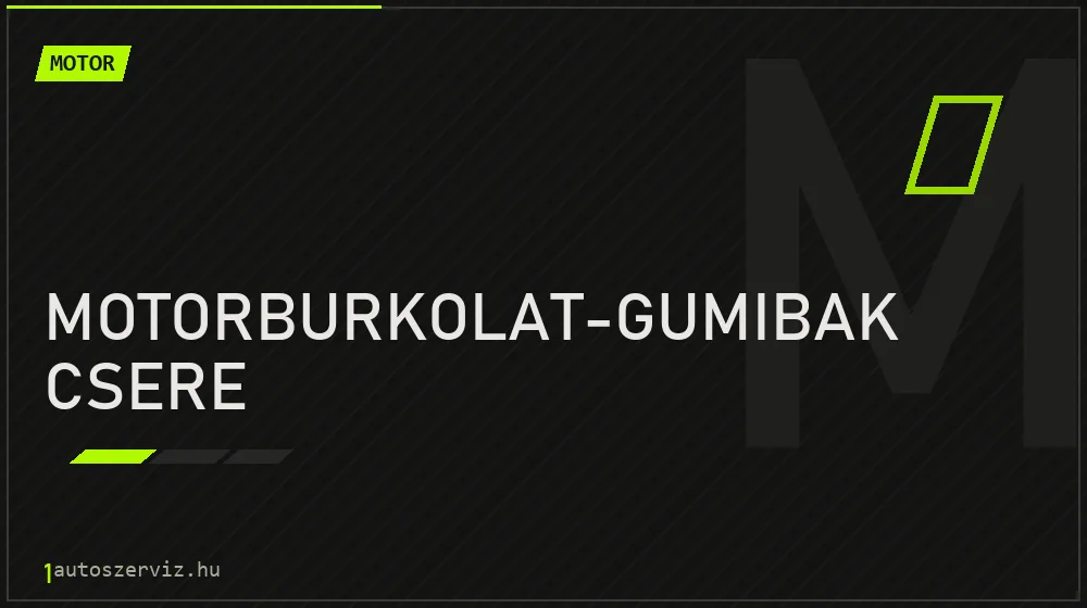 Motorburkolat-gumibak csere - Motor Budapesten