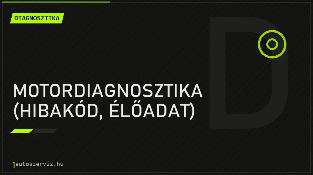 Motordiagnosztika (hibakód, élőadat) javítás - autódiagnosztika